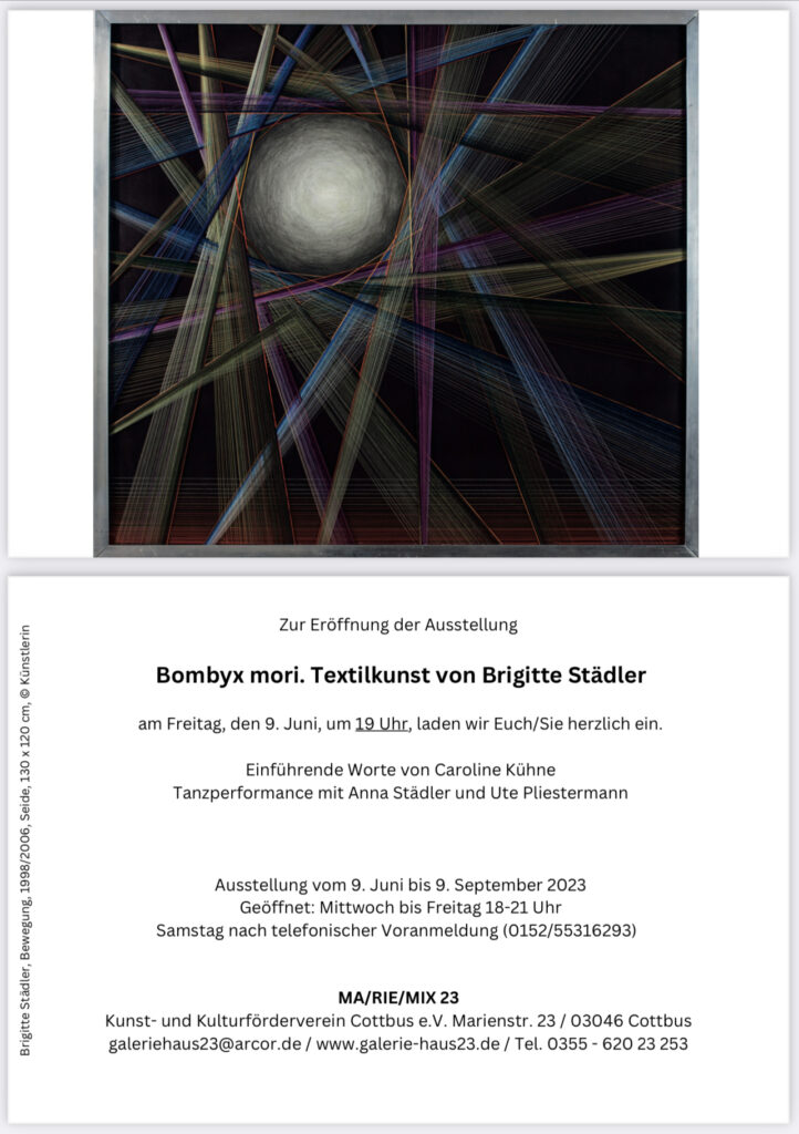 Einladung zur Eröffnung der Ausstellung Bombyx mori. Textilkunst von Brigitte Städler.
Am Freitag, den 9. Juni, um 19:00 Uhr in Cottbus.